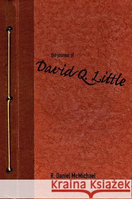The Journal of David Q. Little R. Daniel McMichael 9780985555313 National Institute for Public Policy - książka