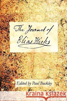 The Journal of Elias Hicks Paul Buckley 9780979711046 Inner Light Books - książka