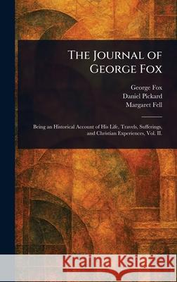 The Journal of George Fox George Fox Daniel Pickard Margaret Fell 9781025239866 Anson Street Press - książka