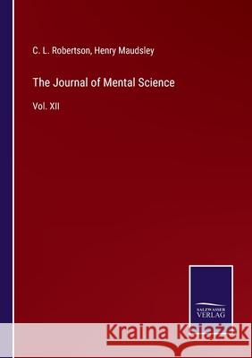 The Journal of Mental Science: Vol. XII Henry Maudsley, C L Robertson 9783752533583 Salzwasser-Verlag - książka