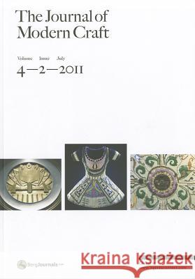 The Journal of Modern Craft: Volume 4, Issue 2 Glenn Adamson, Tanya Harrod, Edward S. Cooke, Jr. 9780857850119 Bloomsbury Publishing PLC - książka