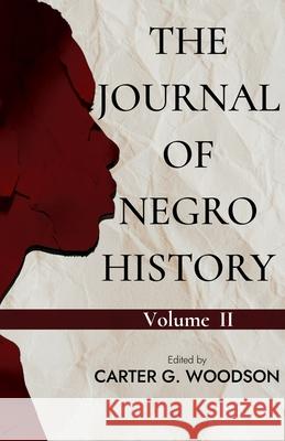 The Journal of Negro History, Vol. II. Carter G. Woodson 9781636521541 Black Legacy Press - książka