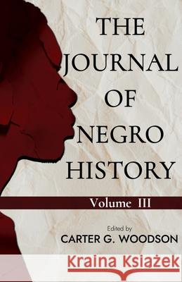 The Journal of Negro History, Vol. III Carter G. Woodson 9781636521558 Black Legacy Press - książka