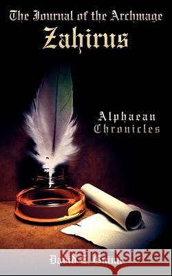 The Journal of the Archmage Zahirus: Alphaean Chronicles Guinn, David E. 9781425989125 Authorhouse - książka