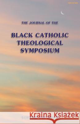 The Journal of the Black Catholic Theological Symposium Vol. VIII 2014 Cyprian Davis, Kimberly Flint-Hamilton, Cecilia Moore 9780985003142 Fortuity Press - książka