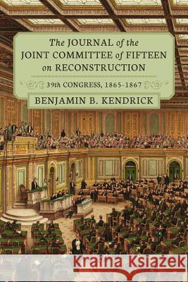 The Journal of the Joint Committee of Fifteen on Reconstruction 39th Congress, 1865-1867 Benjamin B. Kendrick 9781616192730 Lawbook Exchange, Ltd. - książka