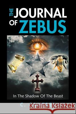 The Journal of Zebus: In the Shadow of the Beast C Campbell 9781477145135 Xlibris - książka