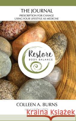 The Journal Prescription for Change: Using Your Lifestyle as Medicine Colleen A. Burns 9781545666661 Mill City Press, Inc. - książka