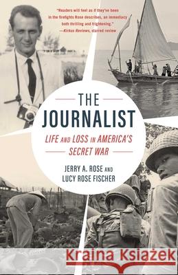 The Journalist: Life and Loss in America's Secret War Jerry A. Rose Rose Fischer 9781684630653 Sparkpress - książka