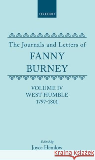 The Journals and Letters of Fanny Burney (Madame d'Arblay): Volume IV: West Humble, 1797-1801 Burney, Fanny 9780198124320 Clarendon Press - książka