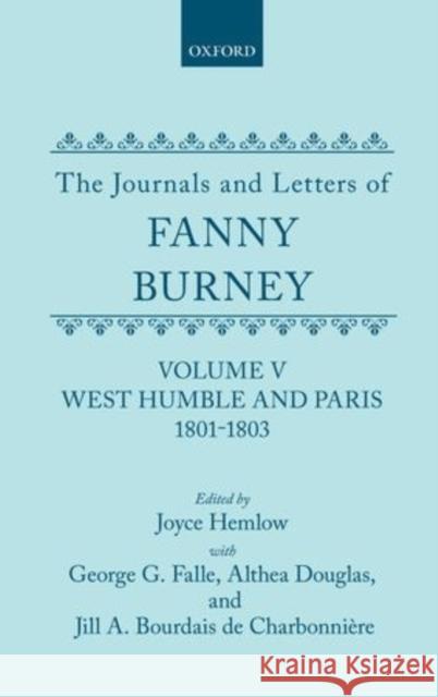 The Journals and Letters of Fanny Burney (Madame d'Arblay): Volume V: West Humble and Paris, 1801-1803 Burney, Fanny 9780198124672 Clarendon Press - książka