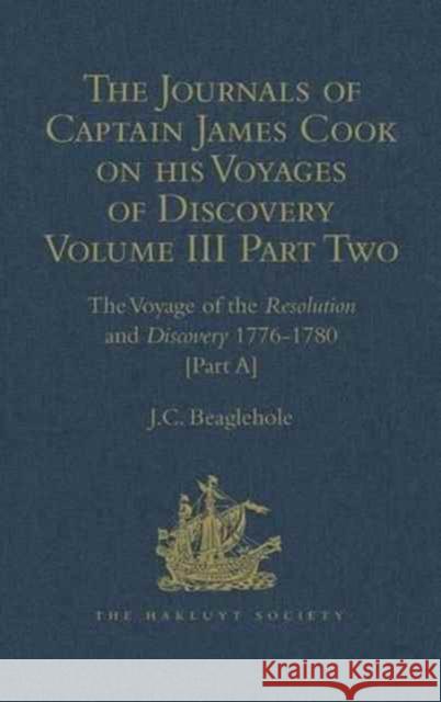 The Journals of Captain James Cook on His Voyages of Discovery: Volume III, Part 2: The Voyage of the Resolution and Discovery 1776-1780 J. C. Beaglehole 9781472453266 Hakluyt Society - książka