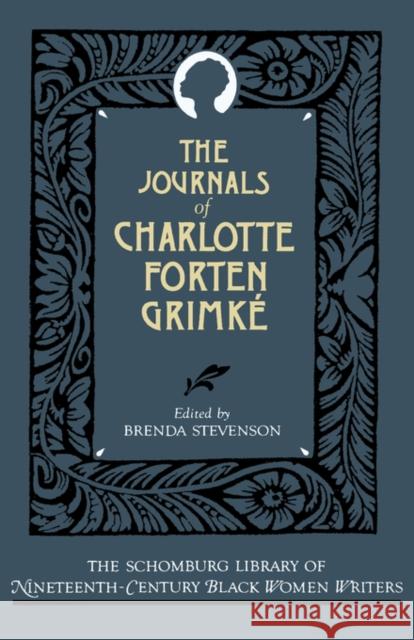 The Journals of Charlotte Forten Grimké Grimké, Charlotte L. Forten 9780195052381 Oxford University Press - książka