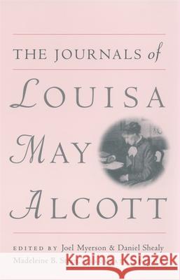 The Journals of Louisa May Alcott Myerson, Joel 9780820319506 University of Georgia Press - książka