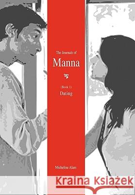 The Journals of Manna (Book 1): Dating Alam, Micheline 9781453517475 Xlibris Corporation - książka