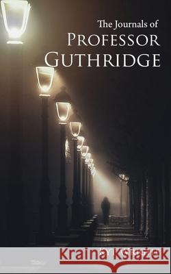 The Journals of Professor Guthridge Kyt Wright 9781913762230 BLKDOG Publishing - książka