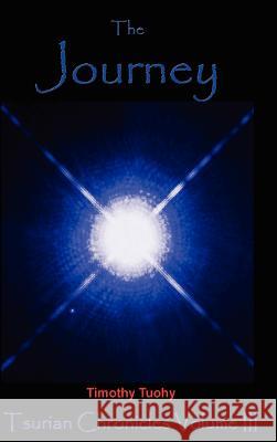 The Journey Timothy Tuohy 9781411670471 Lulu.com - książka