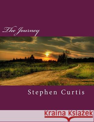 The Journey Stephen Curtis 9781494970017 Createspace - książka