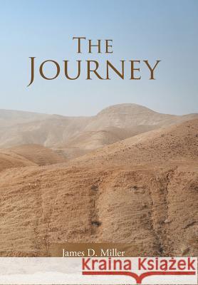 The Journey James D. Miller 9781512763768 WestBow Press - książka