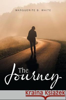 The Journey Marguerite B White 9781543447040 Xlibris - książka