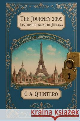The Journey 2099: Las Imprudencias de Juliana C. a. Quintero C. a. Quintero 9789801871903 978-98-18-719-3 - książka