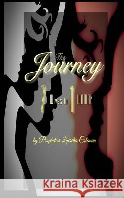 The Journey: 7 Wives in 1 Woman Lucretia Coleman Delisa Lindsey Lawrence Salley 9781514396483 Createspace - książka