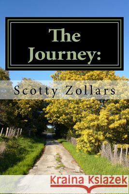 The Journey: : Traveling to a New Life Through Poetry Scotty Zollars 9781536959666 Createspace Independent Publishing Platform - książka