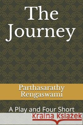 The Journey: A Play and Four Short Stories Parthasarathy Rengaswami 9781689365833 Independently Published - książka