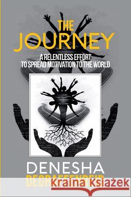 The Journey: A Relentless Effort to Spread Motivation to the World Denesha Degraffenreid Laurel J. Davis Juan Roberts 9780999345535 Knowledge Power Communications - książka