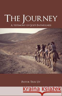 The Journey: A Testimony of God's Faithfulness Pastor Teck Uy 9781512798623 WestBow Press - książka