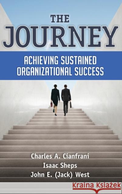 The Journey: Achieving Sustained Organizational Success Charles A. Cianfrani Isaac Sheps John E. West 9780873899864 ASQ Quality Press - książka