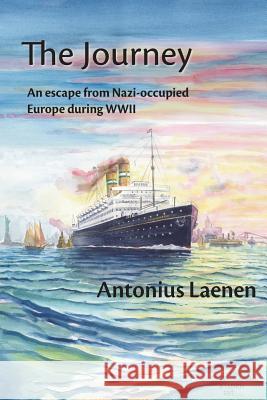 The Journey: An escape from Nazi-occupied Europe during WWII - A story from a father to his children based on real life incidents Laenen, Antonius 9780692970737 Alaenen - książka
