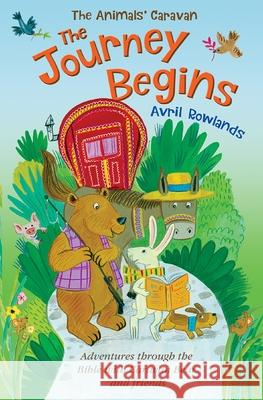 The Journey Begins: Adventures Through the Bible with Caravan Bear and Friends Rowlands, Avril 9780745977560 The Animals' Caravan - książka