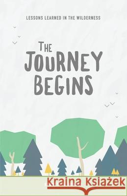 The Journey Begins: Lessons Learned In The Wilderness (Book 1) Winter, Kenneth 9781724071453 Independently Published - książka