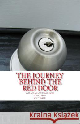 The Journey Behind the Red Door Susuana O. M. Olatunji-Komolafe Nora Beirne Lucy Guerin 9781542877732 Createspace Independent Publishing Platform - książka