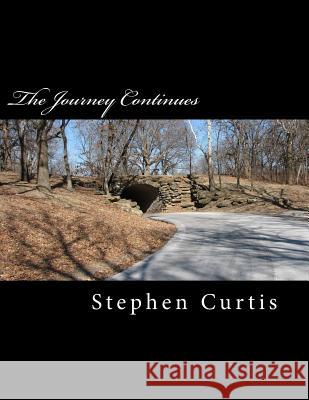 The Journey Continues Stephen Curtis 9781495399077 Createspace - książka