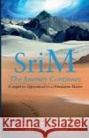 The Journey Continues: A sequel to Apprenticed to a Himalayan Master Sri M 9788195608973 Magenta Press & Publication Pvt Ltd