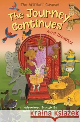 The Journey Continues: Adventures Through the Bible with Caravan Bear and Friends Avril Rowlands 9780745978116 Lion Hudson - książka