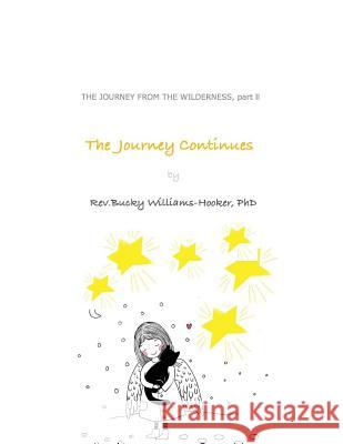 The Journey Continues: Journey From The Wilderness, part ll Williams-Hooker Phd, Bucky 9781974030477 Createspace Independent Publishing Platform - książka