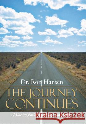 The Journey Continues: Ministry Facing Challenge and Change Dr Ron Hansen 9781490861722 WestBow Press - książka