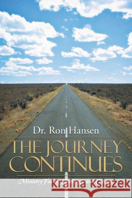 The Journey Continues: Ministry Facing Challenge and Change Dr Ron Hansen 9781490861869 WestBow Press - książka