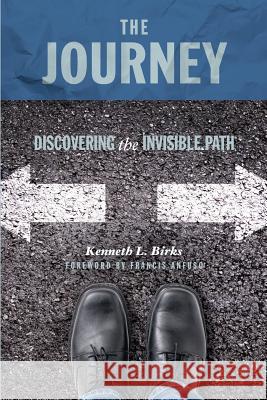 The Journey: Discovering the Invisible Path: The Pathway to Authentic Christianity Kenneth L. Birks 9781943157228 Straight Arrow Enterprises - książka