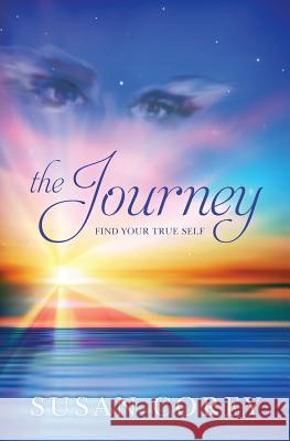 The Journey: Find Your True Self Susan Corey 9781523290680 Createspace Independent Publishing Platform - książka
