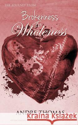 The Journey from Brokenness to Wholeness: Overcoming LifeQuakes and the Storms of Life Thomas, Andre 9781927579039 Greatness Publishing - książka