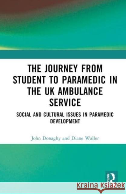 The Journey from Student to Paramedic in the UK Ambulance Service Diane (Regent's University London) Waller 9781032721415 Taylor & Francis Ltd - książka