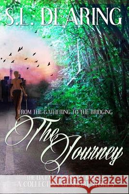 The Journey: From The Gathering To The Bridging: The Lia Fail Chronicles Book 1.5 - A Collection of Short Stories S. L. Dearing Virginia Cantrell Magen McMinimy 9781986974134 Createspace Independent Publishing Platform - książka