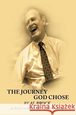 The Journey God Chose: By Al Brock as Told to Douglas V. Jewson, M.D. Jewson M. D., Douglas V. 9781475968637 iUniverse.com - książka