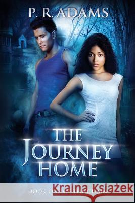 The Journey Home P. R. Adams 9780692844700 Promethean Tales - książka