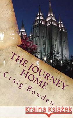 The Journey Home: My Fall and Return to God Craig R. Bowden 9781500522001 Createspace - książka