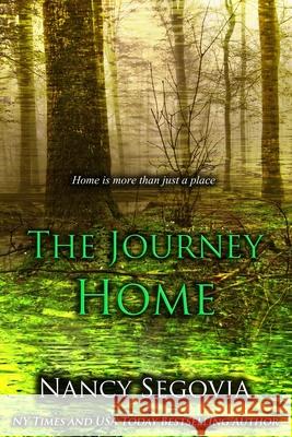 The Journey Home: Sometimes Home is More Than Just A Place Nancy M. Segovia 9781519160478 Createspace Independent Publishing Platform - książka